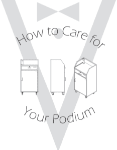 How to Care for Your Podium